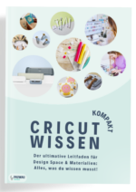 buch "cricut wissen kompakt" der ultimative leitfaden für design space, maschinen & materialien gedruckte version