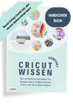 buch "cricut wissen kompakt" der ultimative leitfaden für design space & materialien gedruckte version