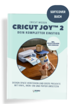 buch cricut joy™ 2 – dein kompletter einstieg design space verstehen und erste projekte mit vinyl, iron on und papier umsetzen gedruckte version