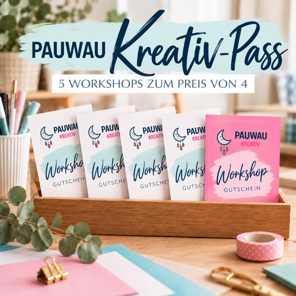 pauwau kreativpass – deine pauwau kreativ me time 5 workshops zum preis von 4 (1 jahr lang gültig)
