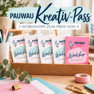 pauwau kreativpass – deine pauwau kreativ me time 5 workshops zum preis von 4 (1 jahr lang gültig)